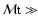 ${\cal M}{\rm t} \gg$