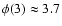 $\phi(3) \approx 3.7$