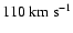 $110 \rm ~km~s^{-1}$