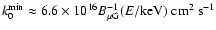 $k_0^{{\rm min}} \approx 6.6\times 10^{16} B^{-1}_{\mu{\rm G}} (E/{\rm keV}) \rm ~cm^2~s^{-1}$