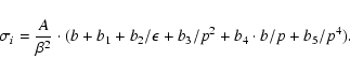 \begin{displaymath}%
\sigma_i = \frac{A}{\beta^2} \cdot (b + b_1 + b_2/\epsilon + b_3/p^2 + b_4\cdot b/p + b_5/p^4).
\end{displaymath}
