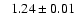 $\phantom{>}1.24\pm0.01$