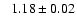 $\phantom{>}1.18\pm0.02$