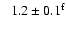 $\phantom{>}1.2\pm0.1^{\rm f}$