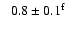 $\phantom{>}0.8\pm0.1^{\rm f}$