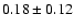 $0.18\pm0.12$