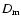 $D_{\rm m}$