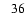 $\phantom{>}36$