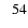 $\phantom{>}54$