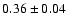 $0.36\pm0.04$