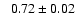 $\phantom{>}0.72\pm0.02$
