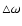 $\bigtriangleup \omega$