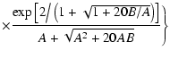 $\displaystyle \times\frac{\exp\left[2\big/\left(1+\sqrt{1+20B/A}\right)\right]}{A+\sqrt{A^2+20AB}}\Bigg\}$