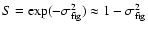 $S=\exp(-\sigma^2_{\rm fig})\approx 1-\sigma^2_{\rm fig}$