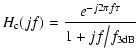$\displaystyle H_{\rm c}(jf)=\frac{e^{-j2\pi f\tau}}{1+jf\big /f_{\rm 3dB}}$