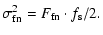 $\displaystyle \sigma_{\rm fn}^2=F_{\rm fn} \cdot f_{\rm s}/2.$