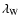 $\lambda_{\rm W}$