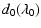 $\displaystyle d_0(\lambda_0)$