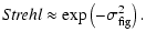 $\displaystyle {\it Strehl}\approx \exp\left(-\sigma_{\rm fig}^2\right).$