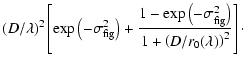 $\displaystyle (D/\lambda)^2
\left[\exp\left(-\sigma_{\rm fig}^2\right)+\frac{1-\exp\left(-\sigma_{\rm fig}^2\right)}{1+\left(D/r_0(\lambda)\right)^2}\right]\cdot$