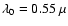 $\lambda_0=0.55~\mu$