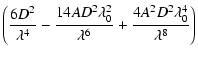 $\displaystyle \left(\frac{6D^2}{\lambda^4}-\frac{14AD^2\lambda_0^2}{\lambda^6}+\frac{4A^2D^2\lambda_0^4}{\lambda^8}\right)$