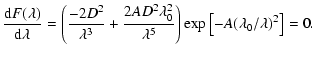 $\displaystyle \frac{{\rm d}F(\lambda)}{{\rm d}\lambda}=\left(\frac{-2D^2}{\lamb...
...{2AD^2\lambda_0^2}{\lambda^5}\right)\exp\left[-A(\lambda_0/\lambda)^2\right]=0.$