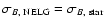 $\sigma_{B,~{\rm NELG}} = \sigma_{B,~{\rm star}}$