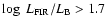 $\log~L_{\rm FIR}/L_{\rm B} > 1.7$