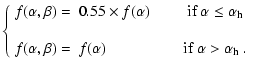 $\displaystyle \left\{
\begin{array}{llr}
f(\alpha,\beta)=&0.55\times f(\alpha)
...
...)=&f(\alpha)&\;\;\;\;\;\;\mbox{if $\alpha>\alpha_{\rm h}$ }.
\end{array}\right.$
