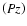 $\left (Pz\right )$