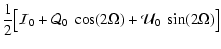 $\displaystyle \frac{1}{2}\big[{\cal{I}}_0+{\cal{Q}}_0~\cos(2\Omega)+{\cal{U}}_0 ~\sin(2\Omega) \big]$