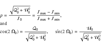 \begin{displaymath}\begin{array}{l}
{\displaystyle p=\frac{\sqrt{{\cal{Q}}_0^2+{...
...l{U}}_0}{\sqrt{{\cal{Q}}_0^2+{\cal{U}}_0^2}} }\cdot
\end{array}\end{displaymath}