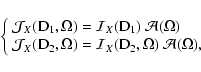 \begin{displaymath}{\displaystyle
\left\{
\begin{array}{l}
{\cal{J}}_X({\rm D}_1...
...}_X ({\rm D}_2,\Omega) ~{\cal{A}}(\Omega),
\end{array}\right.}
\end{displaymath}