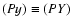 $(Py)\equiv(PY)$