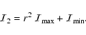 \begin{displaymath}{\cal{I}}_2 = r^2~ {\cal{I}}_{\max} + {\cal{I}}_{\min} .
\end{displaymath}