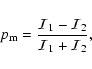 \begin{displaymath}{\displaystyle p_{\rm m}=\frac{ {\cal{I}}_1 - {\cal{I}}_2 } { {\cal{I}}_1 + {\cal{I}}_2 }},
\end{displaymath}