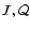 ${\cal{I, Q}}$