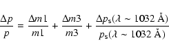 \begin{displaymath}\frac{\Delta{p}}{p} =\frac{\Delta m1}{m1}+\frac{\Delta m3}{m3...
...}
{p_{\scriptscriptstyle{\rm S}}(\lambda\sim1032~{\rm {\AA}})}
\end{displaymath}
