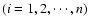 $(i=1,2, \cdots,n)$