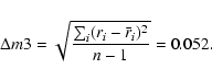 \begin{displaymath}{\displaystyle \Delta{m3} = \sqrt{\frac{\sum_i (r_i - \bar r_i)^2}{n-1} } } = 0.052 .
\end{displaymath}