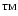 $^{\rm {TM}}$