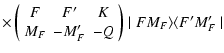 $\displaystyle \times \left ( \begin{array}{ccc}
F & F' & K \\
M_F & -M_F' & -Q
\end{array} \right ) \mid FM_F\rangle \langle F'M_F'\mid$