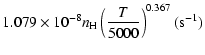 $\displaystyle 1.079\times 10^{-8}n_{\rm H}\left(\frac{T}{5000}\right)^{0.367}(\mbox{s}^{-1})$