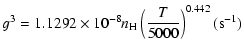$\displaystyle g^{3}=1.1292\times10^{-8}n_{\rm H}\left(\frac{T}{5000}\right)^{0.442}(\mbox{s}^{-1})$