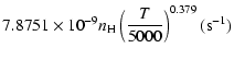 $\displaystyle 7.8751\times10^{-9}n_{\rm H}\left(\frac{T}{5000}\right)^{0.379}(\mbox{s}^{-1})$
