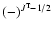 $(-)^{J^{\rm T}-1/2}$