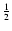 $\frac{1}{2}$