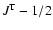 $J^{\rm T}-1/2$