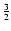 $\frac{3}{2}$